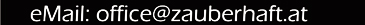 eMail: office@zauberhaft.at